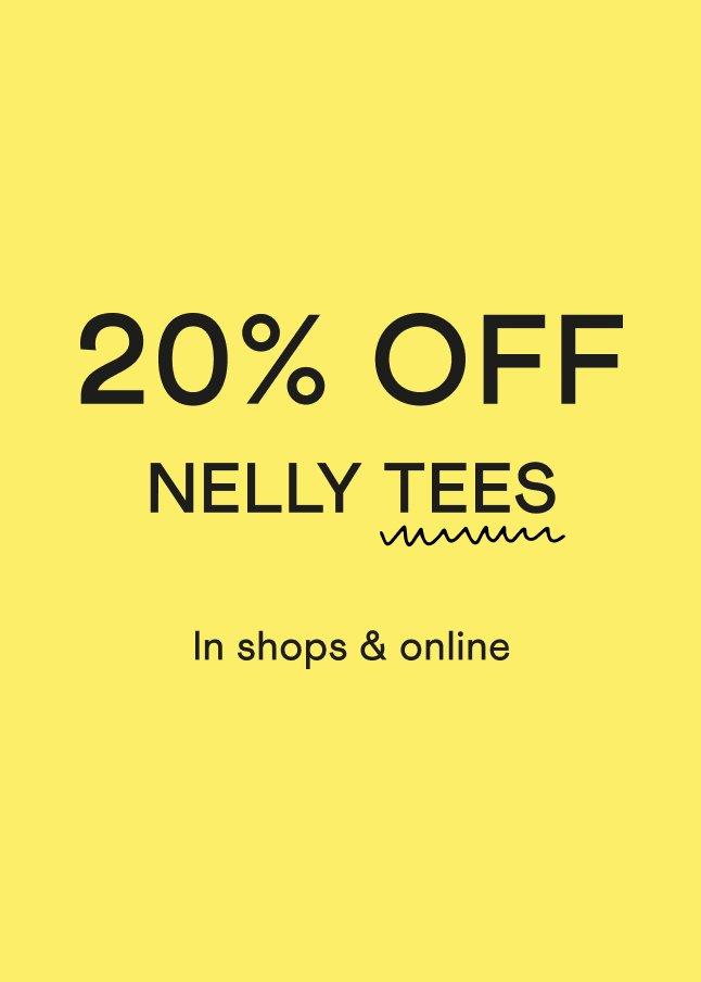 20% off nelly tees, in shops & online