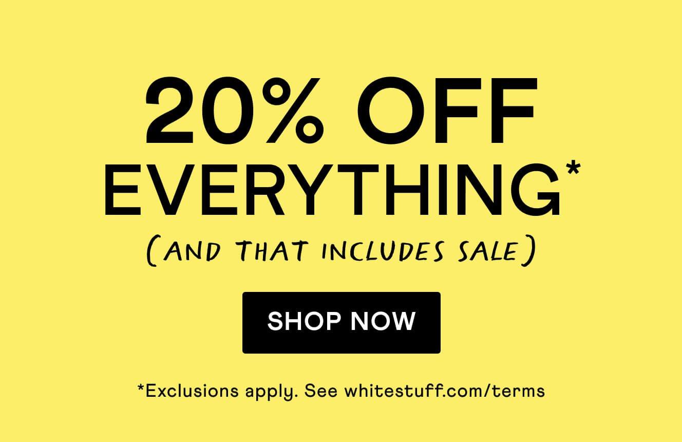 20% off  everything, including sale, click here to shop.